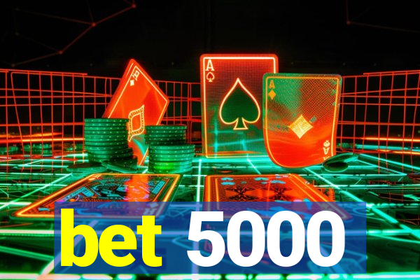 bet 5000